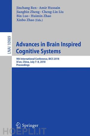 ren jinchang (curatore); hussain amir (curatore); zheng jiangbin (curatore); liu cheng-lin (curatore); luo bin (curatore); zhao huimin (curatore); zhao xinbo (curatore) - advances in brain inspired cognitive systems