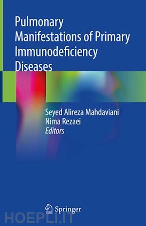 mahdaviani seyed alireza (curatore); rezaei nima (curatore) - pulmonary manifestations of primary immunodeficiency diseases