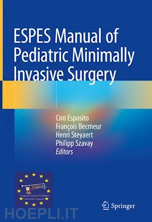 esposito ciro (curatore); becmeur françois (curatore); steyaert henri (curatore); szavay philipp (curatore) - espes manual of  pediatric minimally invasive surgery