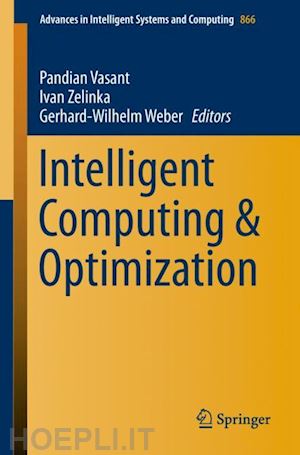 vasant pandian (curatore); zelinka ivan (curatore); weber gerhard-wilhelm (curatore) - intelligent computing & optimization