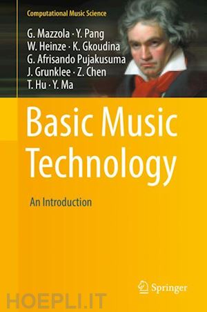 mazzola guerino; pang yan; heinze william; gkoudina kyriaki; pujakusuma gian afrisando; grunklee jacob; chen zilu; hu tianxue; ma yiqing - basic music technology