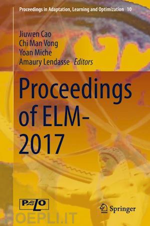 cao jiuwen (curatore); vong chi man (curatore); miche yoan (curatore); lendasse amaury (curatore) - proceedings of elm-2017