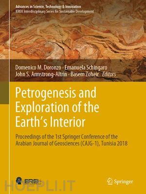 doronzo domenico m. (curatore); schingaro emanuela (curatore); armstrong-altrin john s. (curatore); zoheir basem (curatore) - petrogenesis and exploration of the earth’s interior