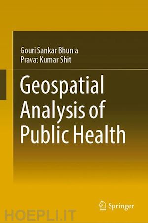 bhunia gouri sankar; shit pravat kumar - geospatial analysis of public health
