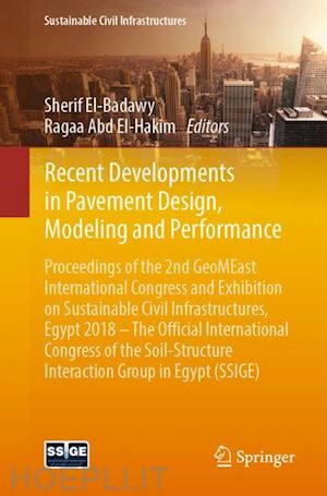 el-badawy sherif (curatore); abd el-hakim ragaa (curatore) - recent developments in pavement design, modeling and performance