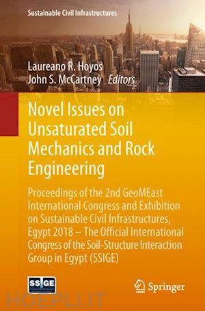 hoyos laureano r. (curatore); mccartney john s. (curatore) - novel issues on unsaturated soil mechanics and rock engineering