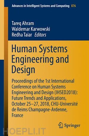 ahram tareq (curatore); karwowski waldemar (curatore); taiar redha (curatore) - human systems engineering and design