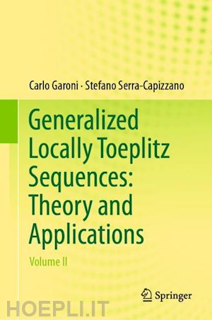 garoni carlo; serra-capizzano stefano - generalized locally toeplitz sequences: theory and applications
