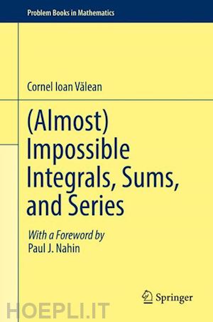 valean cornel ioan - (almost) impossible integrals, sums, and series