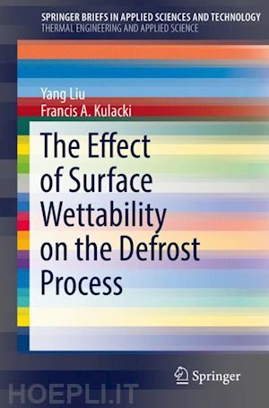 liu yang; kulacki francis a. - the effect of surface wettability on the defrost process