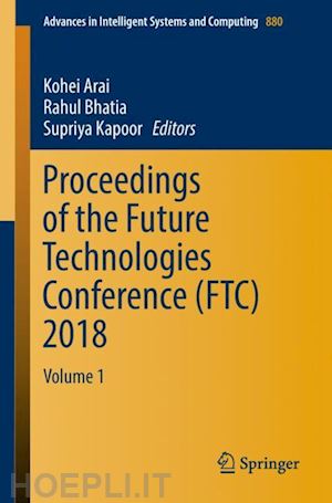 arai kohei (curatore); bhatia rahul (curatore); kapoor supriya (curatore) - proceedings of the future technologies conference (ftc) 2018