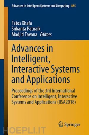 xhafa fatos (curatore); patnaik srikanta (curatore); tavana madjid (curatore) - advances in intelligent, interactive systems and applications
