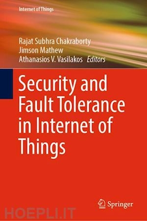 chakraborty rajat subhra (curatore); mathew jimson (curatore); vasilakos athanasios v. (curatore) - security and fault tolerance in internet of things