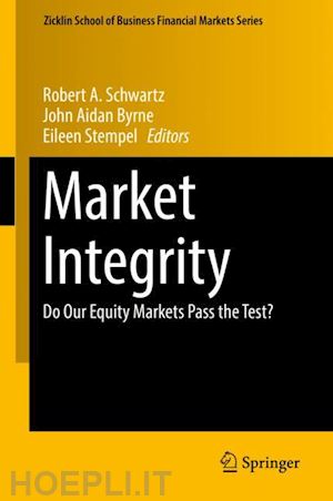 schwartz robert a. (curatore); byrne john aidan (curatore); stempel eileen (curatore) - market integrity