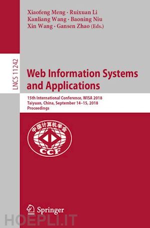 meng xiaofeng (curatore); li ruixuan (curatore); wang kanliang (curatore); niu baoning (curatore); wang xin (curatore); zhao gansen (curatore) - web information systems and applications