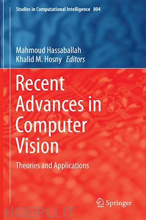 hassaballah mahmoud (curatore); hosny khalid m. (curatore) - recent advances in computer vision
