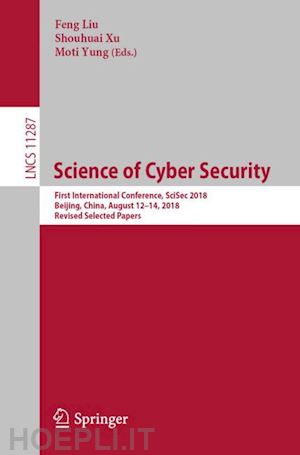 liu feng (curatore); xu shouhuai (curatore); yung moti (curatore) - science of cyber security