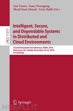 traore issa (curatore); woungang isaac (curatore); ahmed sherif saad (curatore); malik yasir (curatore) - intelligent, secure, and dependable systems in distributed and cloud environments