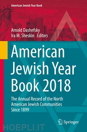 dashefsky arnold (curatore); sheskin ira m. (curatore) - american jewish year book 2018