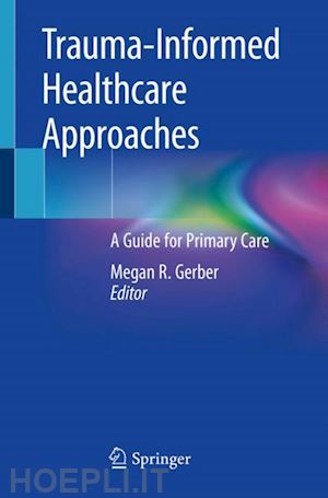 gerber megan r. (curatore) - trauma-informed healthcare approaches