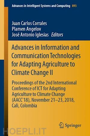 corrales juan carlos (curatore); angelov plamen (curatore); iglesias josé antonio (curatore) - advances in information and communication technologies for adapting agriculture to climate change ii