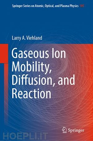 viehland larry a. - gaseous ion mobility, diffusion, and reaction