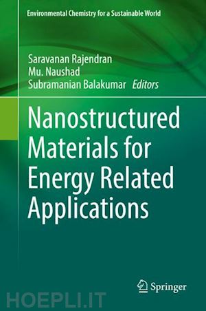 rajendran saravanan (curatore); naushad mu. (curatore); balakumar subramanian (curatore) - nanostructured materials for energy related applications