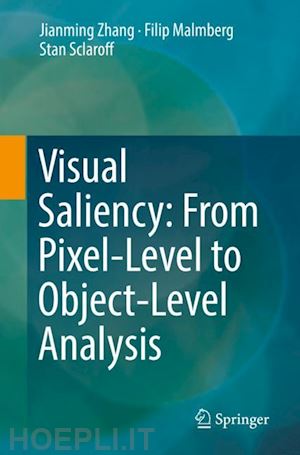 zhang jianming; malmberg filip; sclaroff stan - visual saliency: from pixel-level to object-level analysis