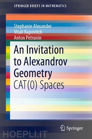 alexander stephanie; kapovitch vitali; petrunin anton - an invitation to alexandrov geometry
