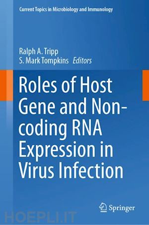 tripp ralph a. (curatore); tompkins s. mark (curatore) - roles of host gene and non-coding rna expression in virus infection