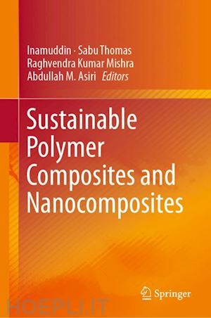 inamuddin (curatore); thomas sabu (curatore); kumar mishra raghvendra (curatore); asiri abdullah m. (curatore) - sustainable polymer composites and nanocomposites