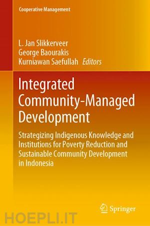 slikkerveer l. jan (curatore); baourakis george (curatore); saefullah kurniawan (curatore) - integrated community-managed development
