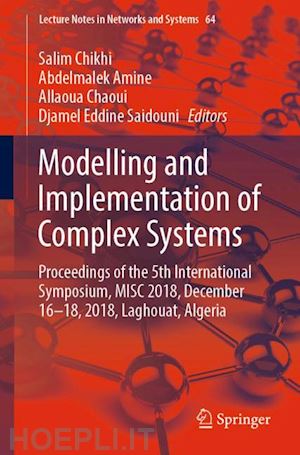 chikhi salim (curatore); amine abdelmalek (curatore); chaoui allaoua (curatore); saidouni djamel eddine (curatore) - modelling and implementation of complex systems