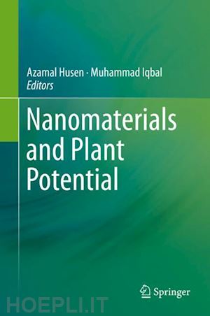 husen azamal (curatore); iqbal muhammad (curatore) - nanomaterials and plant potential