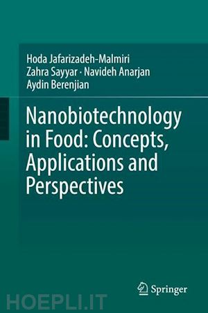 jafarizadeh-malmiri hoda; sayyar zahra; anarjan navideh; berenjian aydin - nanobiotechnology in food: concepts, applications and perspectives