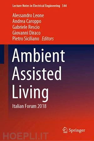 leone alessandro (curatore); caroppo andrea (curatore); rescio gabriele (curatore); diraco giovanni (curatore); siciliano pietro (curatore) - ambient assisted living