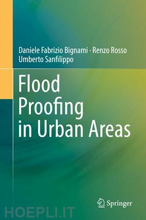 bignami daniele fabrizio; rosso renzo; sanfilippo umberto - flood proofing in urban areas