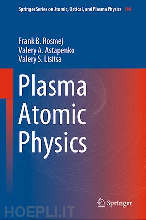 rosmej frank b.; astapenko valery a.; lisitsa valery s. - plasma atomic physics
