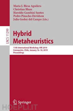 blesa aguilera maria j. (curatore); blum christian (curatore); gambini santos haroldo (curatore); pinacho-davidson pedro (curatore); godoy del campo julio (curatore) - hybrid metaheuristics