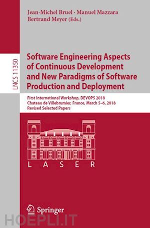 bruel jean-michel (curatore); mazzara manuel (curatore); meyer bertrand (curatore) - software engineering aspects of continuous development and new paradigms of software production and deployment