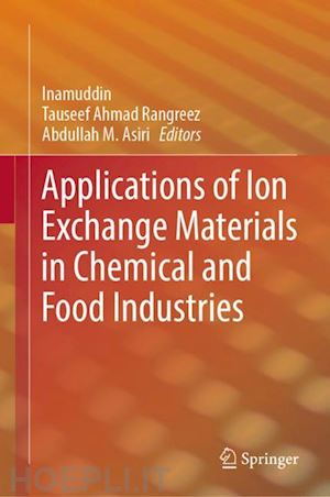 inamuddin (curatore); rangreez tauseef ahmad (curatore); m. asiri abdullah (curatore) - applications of ion exchange materials in chemical and food industries