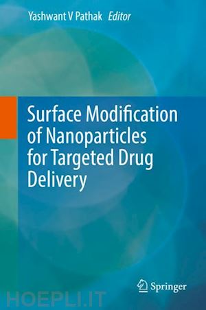 pathak yashwant v (curatore) - surface modification of nanoparticles for targeted drug delivery