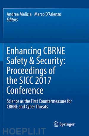 malizia andrea (curatore); d'arienzo marco (curatore) - enhancing cbrne safety & security: proceedings of the sicc 2017 conference