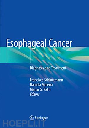 schlottmann francisco (curatore); molena daniela (curatore); patti marco g. (curatore) - esophageal cancer