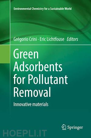 crini grégorio (curatore); lichtfouse eric (curatore) - green adsorbents for pollutant removal