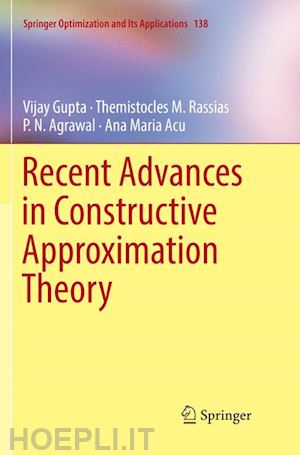 gupta vijay; rassias themistocles m.; agrawal p. n.; acu ana maria - recent advances in constructive approximation theory