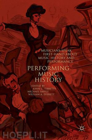 tibbetts john c. (curatore); saffle michael (curatore); everett william a. (curatore) - performing music history