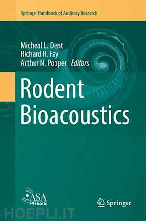 dent micheal l. (curatore); fay richard r. (curatore); popper arthur n. (curatore) - rodent bioacoustics