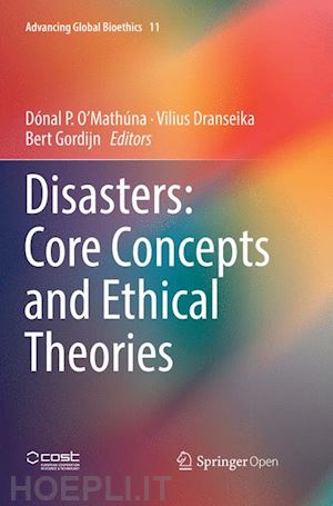 o’mathúna dónal p. (curatore); dranseika vilius (curatore); gordijn bert (curatore) - disasters: core concepts and ethical theories