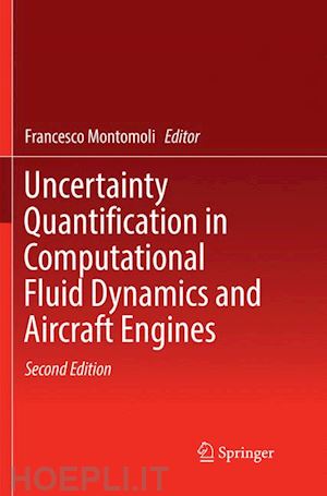 montomoli francesco (curatore) - uncertainty quantification in computational fluid dynamics and aircraft engines